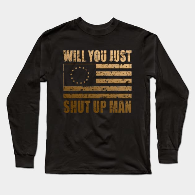 Will You Shut Up Man Long Sleeve T-Shirt by MFK_Clothes